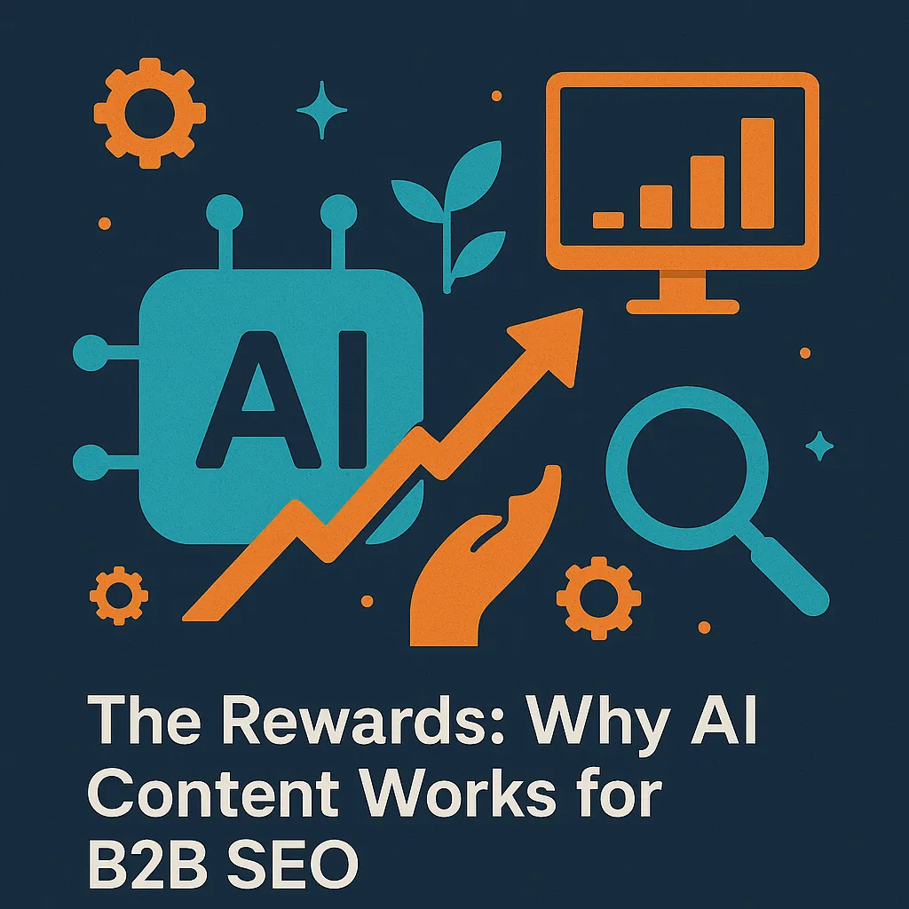 AI Content for B2B SEO: Rewarding or Risky? 2 Why AI Content Works for B2B SEO